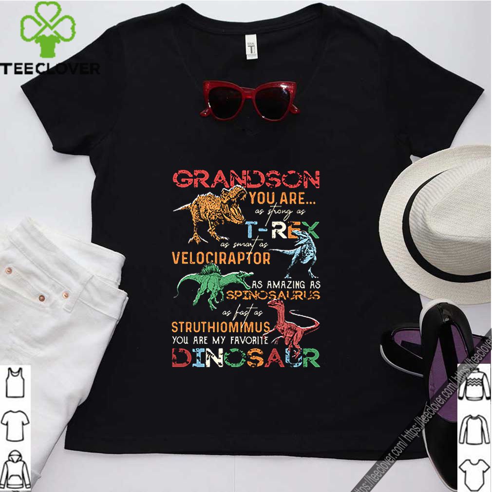Dinosaur grandson you are as strong as T-Rex as smart as Velociraptor shirt 8 Dinosaur grandson you are as strong as T-Rex as smart as Velociraptor shirt