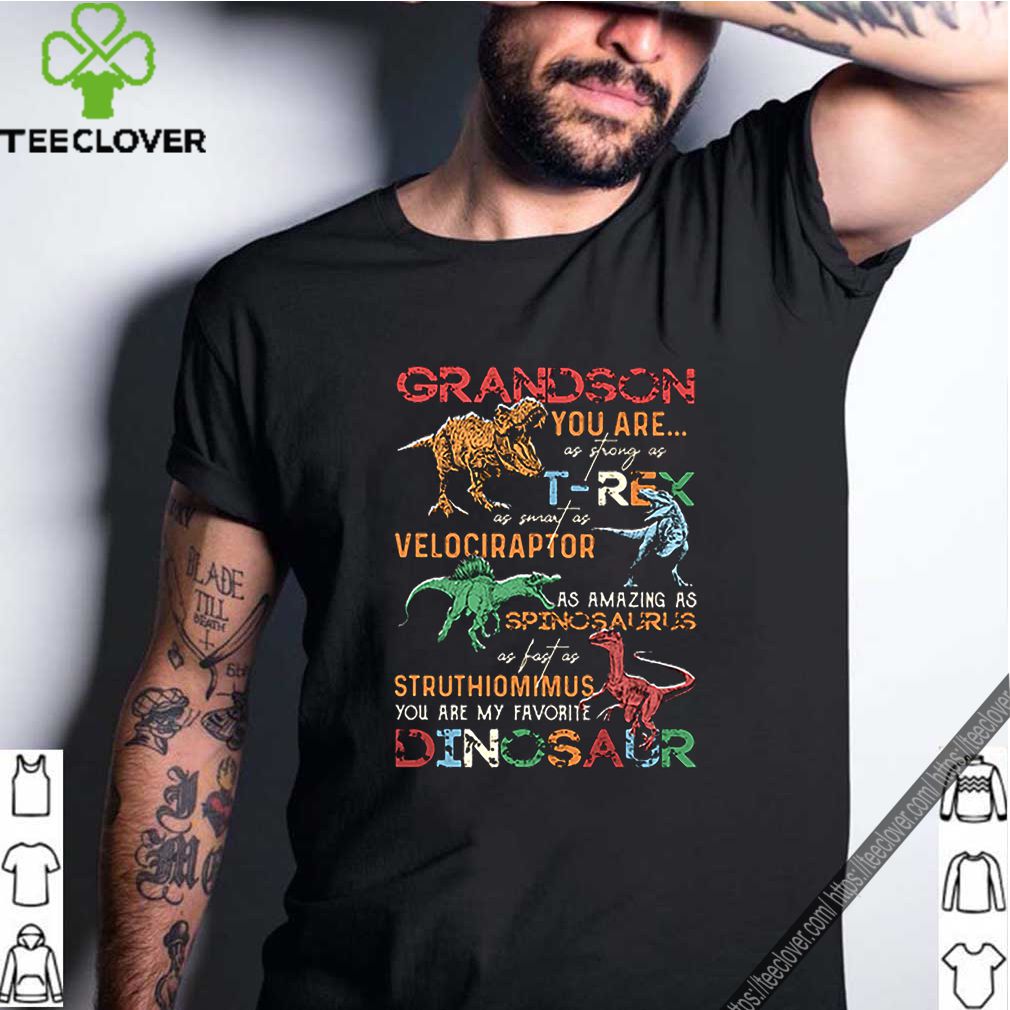Dinosaur grandson you are as strong as T-Rex as smart as Velociraptor shirt 7 Dinosaur grandson you are as strong as T-Rex as smart as Velociraptor shirt