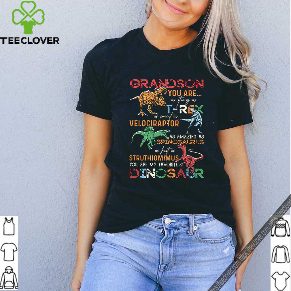 Dinosaur grandson you are as strong as T-Rex as smart as Velociraptor shirt 6 Dinosaur grandson you are as strong as T-Rex as smart as Velociraptor shirt