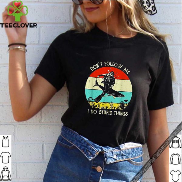 Don’t follow me I do stupid things Scuba diving sharks vintage hoodie, sweater, longsleeve, shirt v-neck, t-shirt