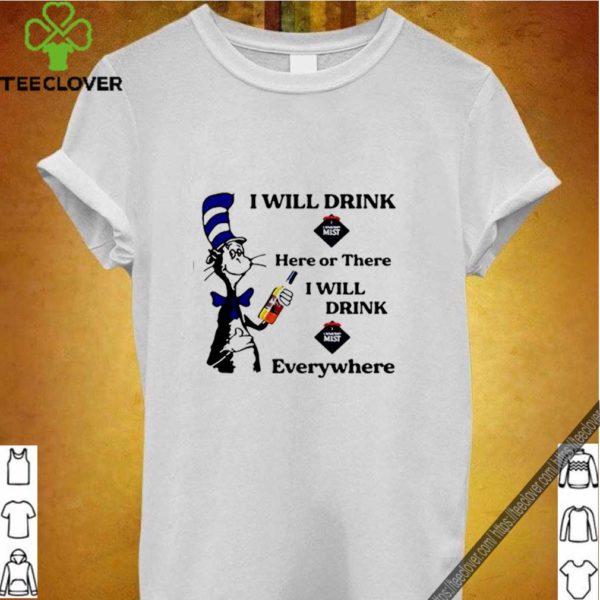 Dr Seuss i will drink Canadian Mist here or there everywhere shirt