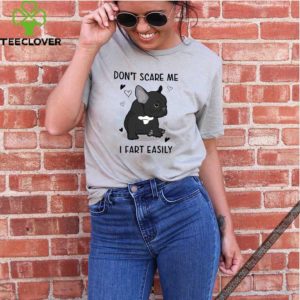French Bulldog Don't Scare Me I Fart Easily T-Shirt