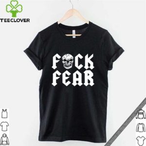 Fuck fear skull shirts