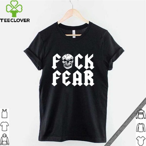 Fuck fear skull shirts
