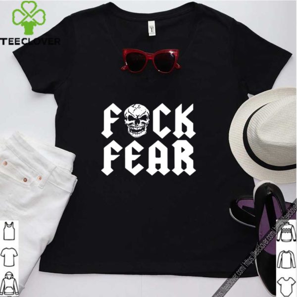 Fuck fear skull shirts