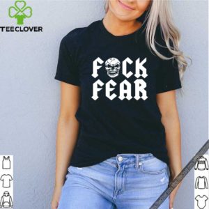 Fuck fear skull shirts