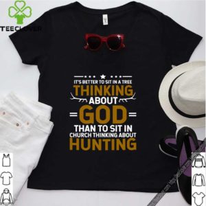 Hunting Shirt Sit In A Tree Thinking About God Unisex Tri-Blend T-Shirt