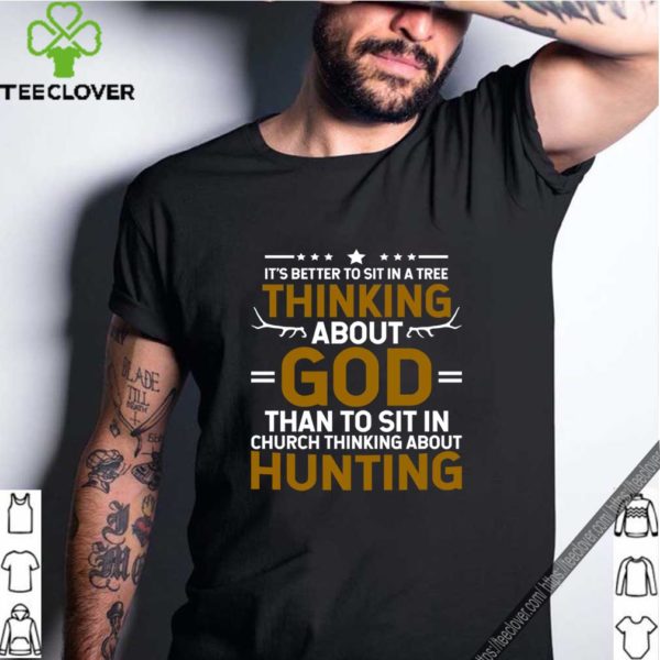 Hunting Shirt Sit In A Tree Thinking About God Unisex Tri-Blend T-Shirt