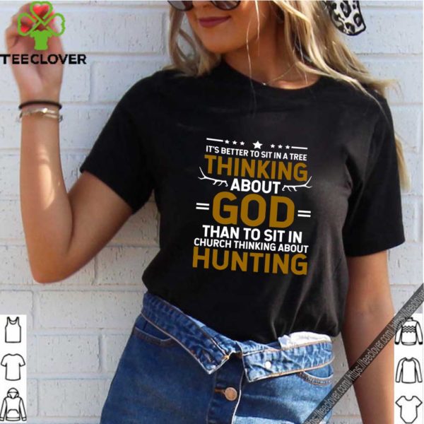 Hunting Shirt Sit In A Tree Thinking About God Unisex Tri-Blend T-Shirt