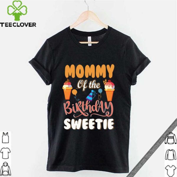 Ice Cream Cones Mommy Of The Birthday Sweetie T-Shirt Dad T-Shirt