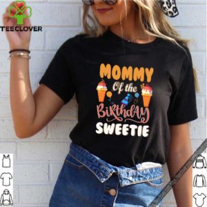Ice Cream Cones Mommy Of The Birthday Sweetie T-Shirt Dad