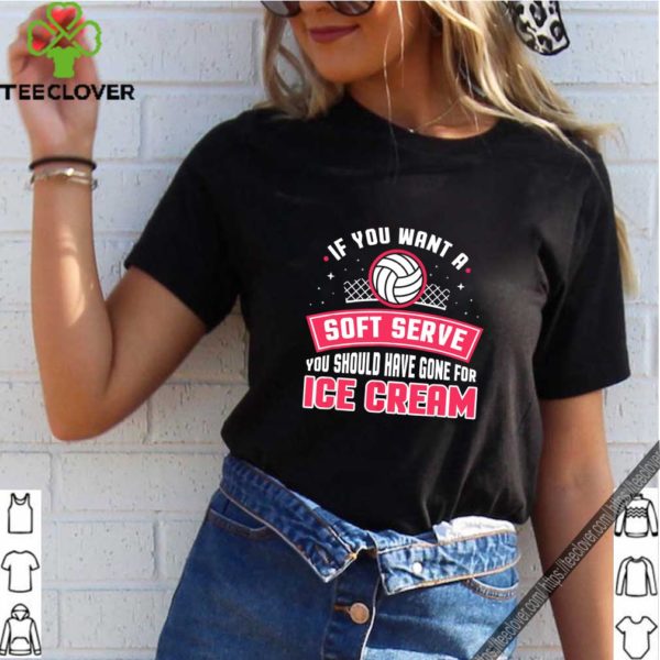 If You Wanted A Soft Serve Funny Volleyball Player Design T-Shirt