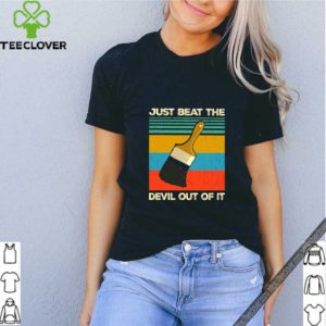 Just beat the devil out of it vintage shirt