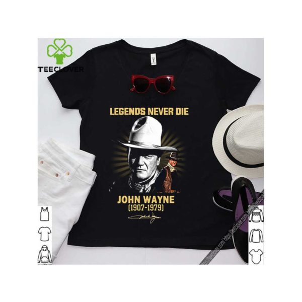 Legends never die John Wayne 1907-1979 signature hoodie, sweater, longsleeve, shirt v-neck, t-shirt