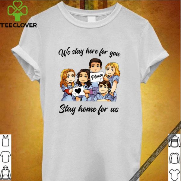 Nurses please we stay here for you stay home for us shirt