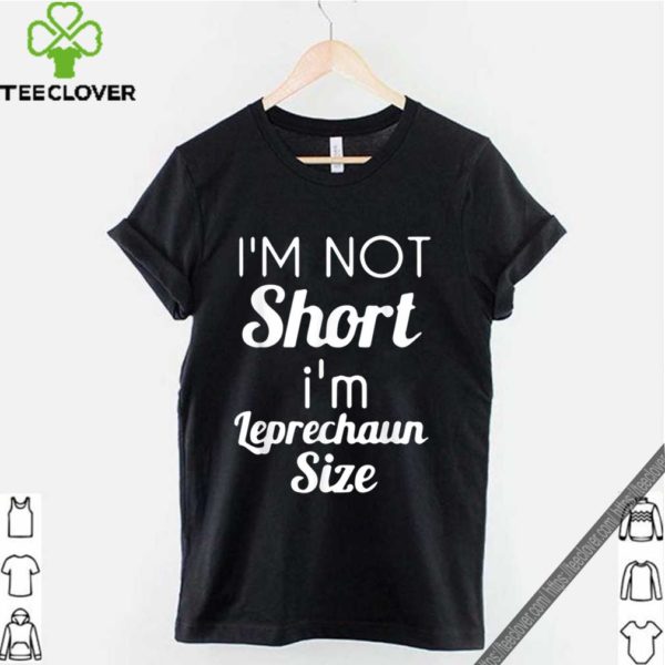Premium I’m Not Short I’m Leprechaun Size Saint Patty’s Day hoodie, sweater, longsleeve, shirt v-neck, t-shirt