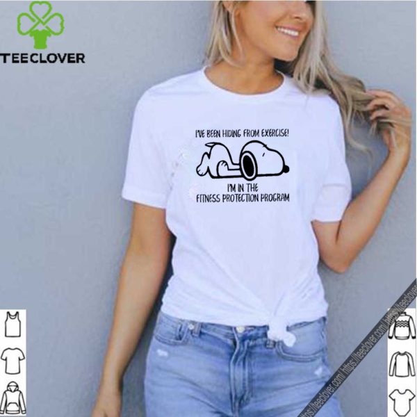 Snoopy I’ve been hiding from exercise I’m in the fitness protection program shirt