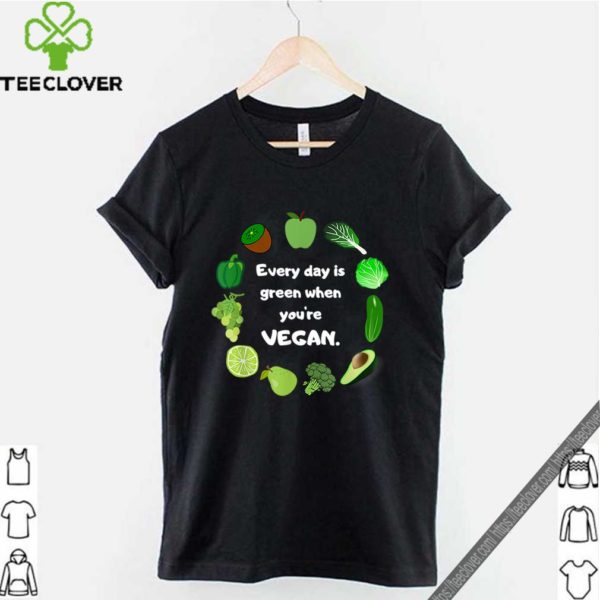 St. Patrick’s Day Funny Every day is green when you’re vegan T-shirt
