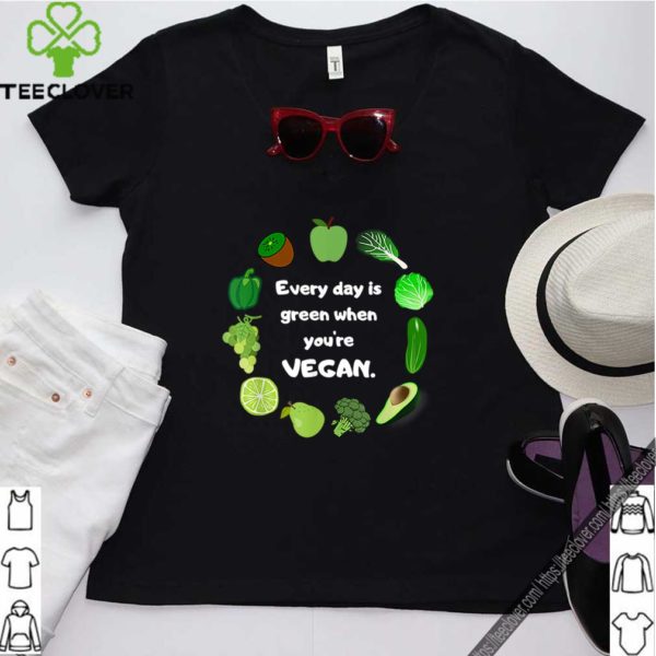 St. Patrick’s Day Funny Every day is green when you’re vegan T-shirt