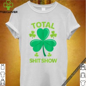 Total Shit Show Saint Patrick’s Day Drunk hoodie, sweater, longsleeve, shirt v-neck, t-shirt