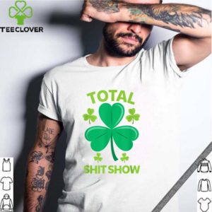 Total Shit Show Saint Patrick’s Day Drunk shirt