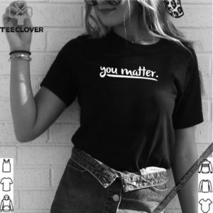 You Matter’ Suicide Prevention Awareness shirt