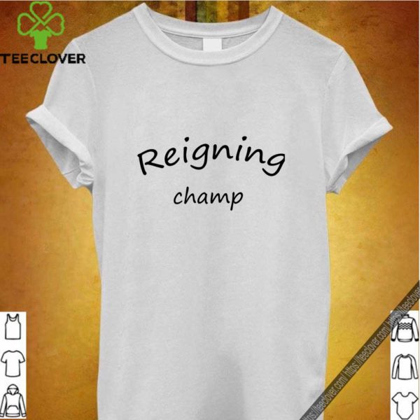 Reigning champ T-Shirt