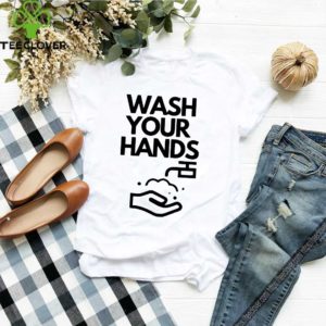 wash your hands t-hoodie, sweater, longsleeve, shirt v-neck, t-shirt