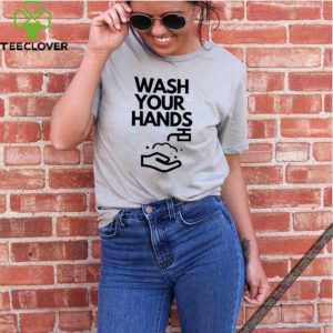 wash your hands t-hoodie, sweater, longsleeve, shirt v-neck, t-shirt