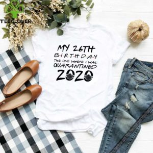 26th Birthday Shirt, Quarantine Shirt, The One Where I Was Quarantined 2020 Tee Shirts