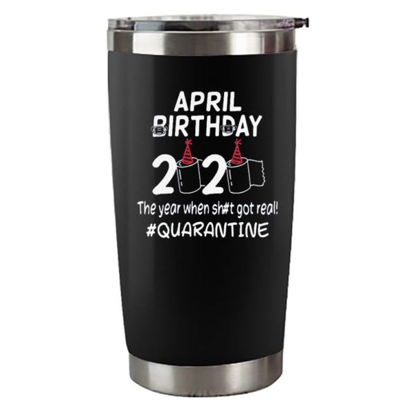 April birthday 2020 the year when shit got real quarantined Official T-