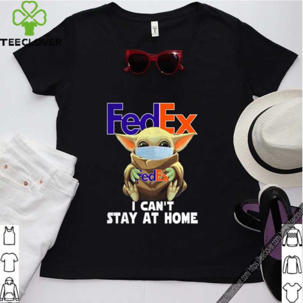 Baby Yoda face mask hug FedEx I can’t stay at home hoodie, sweater, longsleeve, shirt v-neck, t-shirt