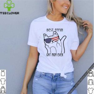 Best effin cat mom ever unisex t