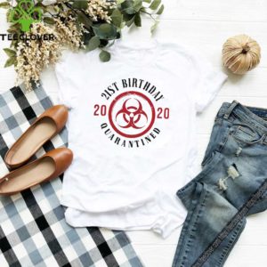 Biohazard symbol 21st birthday 2020 quarantined shirt