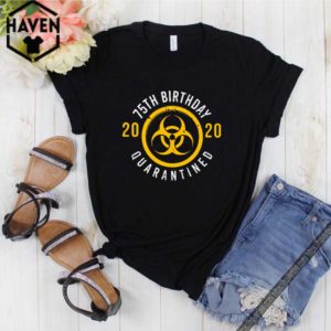 Biological hazard 75th Birthday 2020 quarantined Coronavirus shirt