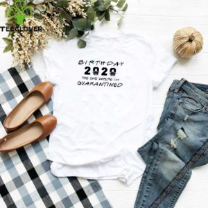 Birthday 2020 The One Where I’m Quarantined April Birthday Tee Shirts