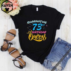 Born in 1947 My 73rd Birthday Queen Quarantine Social Distancing Quarantined Birthday 2020 Tee S