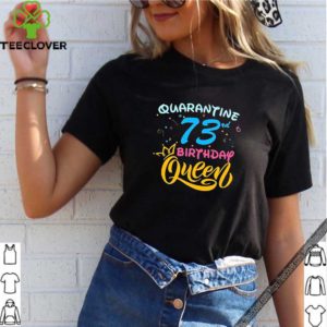 Born in 1947 My 73rd Birthday Queen Quarantine Social Distancing Quarantined Birthday 2020 Tee Shirts