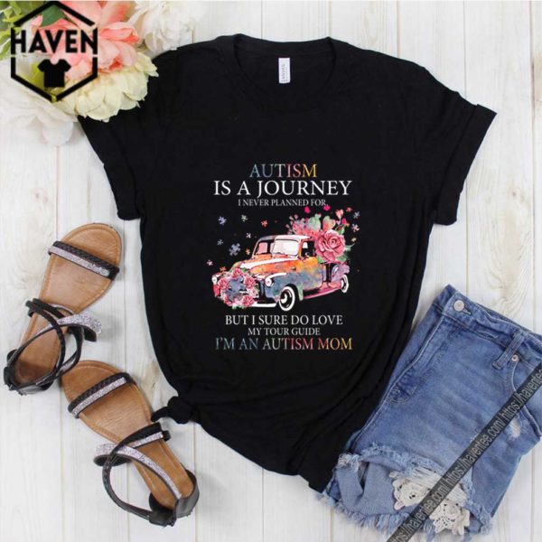 Car Flower Autism Is A Journey I Never Planned For But I Sure Do Love hoodie, sweater, longsleeve, shirt v-neck, t-shirt 1