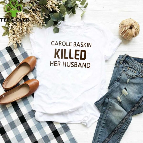 Carole baskin killed her husband hoodie, sweater, longsleeve, shirt v-neck, t-shirt 1