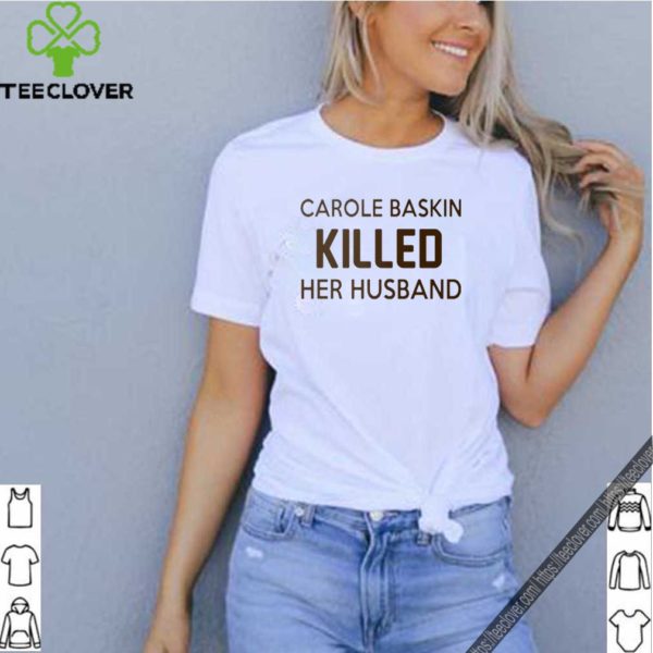 Carole baskin killed her husband hoodie, sweater, longsleeve, shirt v-neck, t-shirt 5