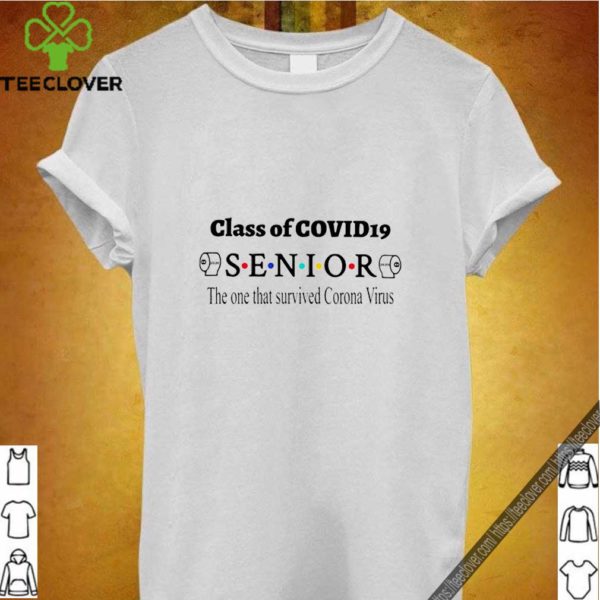 Class of Covid 19 Senior the one that survived Coronavirus hoodie, sweater, longsleeve, shirt v-neck, t-shirt