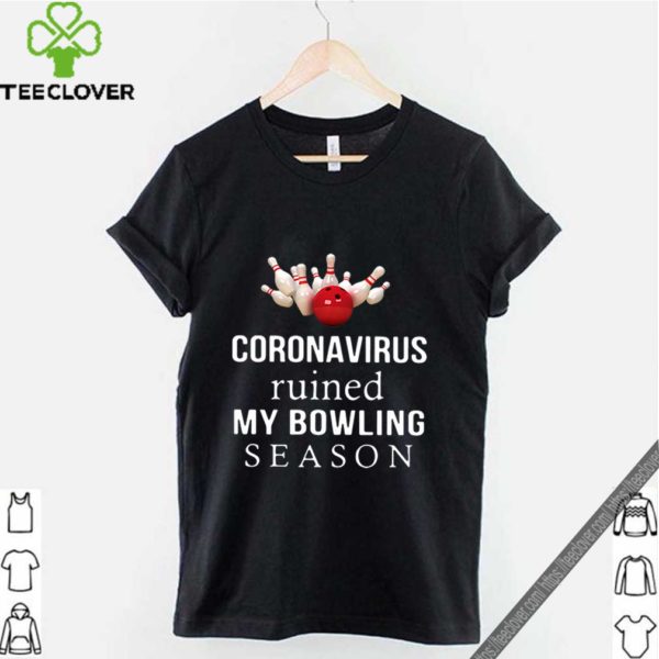 Coronavirus Ruined My Bowling Season shirt