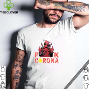 Deadpool Fuck Corona Shirt