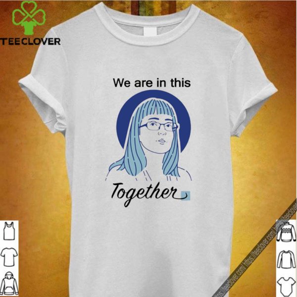 Deena Hinshaw We Are In This Together Tee S