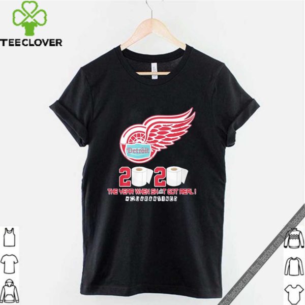 Detroit Red Wings Mask 2020 The Year When Shit Got Real Quarantined Shirt