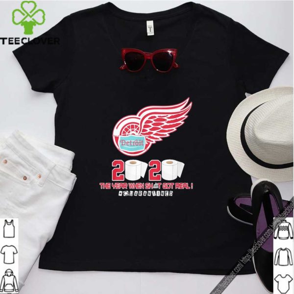 Detroit Red Wings Mask 2020 The Year When Shit Got Real Quarantined Shirt