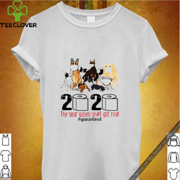 Dogs mask 2020 the year when shit got real quarantined Coronavirus shirt