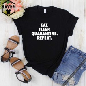 Eat Sleep Quarantine Repeat Shirt