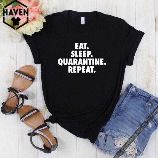 Eat Sleep Quarantine Repeat